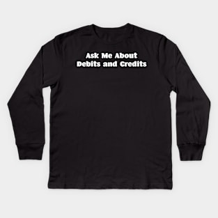 Ask Me About Debits and Credits Kids Long Sleeve T-Shirt